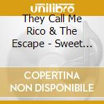 They Call Me Rico & The Escape - Sweet Exile cd musicale di They Call Me Rico & The Escape