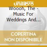 Woooh, The - Music For Weddings And Funerals cd