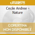 Cecile Andree - Nature cd musicale di Andree, Cecile