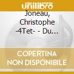 Joneau, Christophe -4Tet- - Du Pain Et Des Roses cd