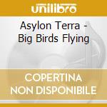 Asylon Terra - Big Birds Flying cd