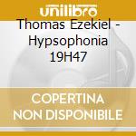 Thomas Ezekiel - Hypsophonia 19H47 cd