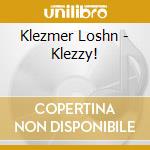 Klezmer Loshn - Klezzy! cd