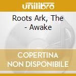 Roots Ark, The - Awake cd
