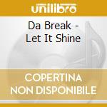 Da Break - Let It Shine cd