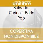 Salvado, Carina - Fado Pop cd