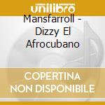 Mansfarroll - Dizzy El Afrocubano cd