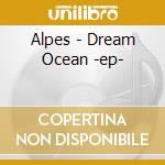 Alpes - Dream Ocean -ep- cd