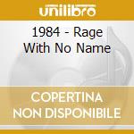 1984 - Rage With No Name cd