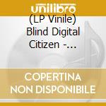 (LP Vinile) Blind Digital Citizen - Premieres Vies vinile