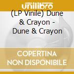 (LP Vinile) Dune & Crayon - Dune & Crayon lp vinile di Dune & Crayon