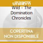 Wild - The Domination Chronicles cd musicale