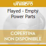 Flayed - Empty Power Parts cd