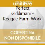 Perfect Giddimani - Reggae Farm Work cd musicale di Perfect Giddimani