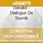 Danakil - Dialogue De Sourds cd