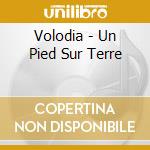 Volodia - Un Pied Sur Terre cd