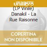 (LP Vinile) Danakil - La Rue Raisonne vinile