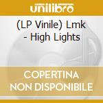 (LP Vinile) Lmk - High Lights
