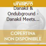 Danakil & Ondubground - Danakil Meets Ondubground cd