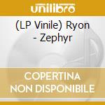 (LP Vinile) Ryon - Zephyr lp vinile di Ryon