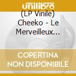 (LP Vinile) Cheeko - Le Merveilleux Voyage De Cheeko vinile