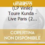 (LP Vinile) Toure Kunda - Live Paris (2 Lp) lp vinile di Toure Kunda
