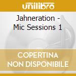 Jahneration - Mic Sessions 1 cd