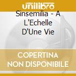 Sinsemilia - A L'Echelle D'Une Vie cd