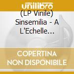 (LP Vinile) Sinsemilia - A L'Echelle D'Une Vie vinile