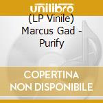 (LP Vinile) Marcus Gad - Purify vinile