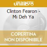 Clinton Fearon - Mi Deh Ya cd musicale di Fearon, Clinton