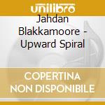Jahdan Blakkamoore - Upward Spiral cd
