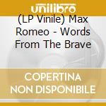 (LP Vinile) Max Romeo - Words From The Brave lp vinile di Max Romeo