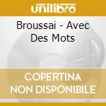 Broussai - Avec Des Mots cd