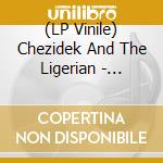 (LP Vinile) Chezidek And The Ligerian - Timeless lp vinile