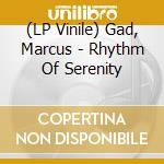 (LP Vinile) Gad, Marcus - Rhythm Of Serenity vinile