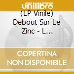 (LP Vinile) Debout Sur Le Zinc - L Importance De L Hiver (2 Lp) vinile