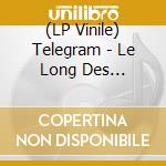 (LP Vinile) Telegram - Le Long Des Meridiens vinile