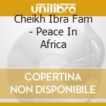Cheikh Ibra Fam - Peace In Africa cd