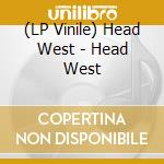 (LP Vinile) Head West - Head West vinile