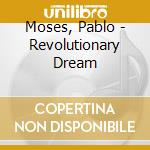 Moses, Pablo - Revolutionary Dream cd
