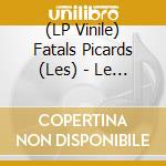 (LP Vinile) Fatals Picards (Les) - Le Syndrome De Goteborg vinile