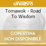 Tomawok - Road To Wisdom cd