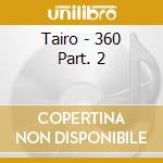Tairo - 360 Part. 2 cd musicale