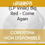 (LP Vinile) Big Red - Come Again vinile