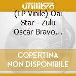 (LP Vinile) Oai Star - Zulu Oscar Bravo India vinile