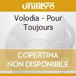 Volodia - Pour Toujours cd musicale