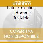 Patrick Coutin - L'Homme Invisible cd