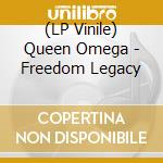 (LP Vinile) Queen Omega - Freedom Legacy vinile