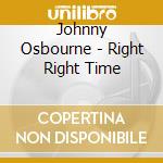 Johnny Osbourne - Right Right Time cd musicale